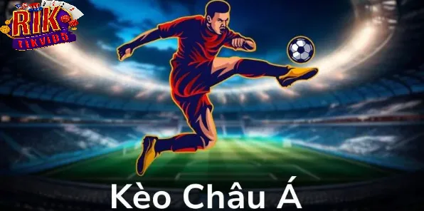 Kèo Châu Á Rikvip Là Gì
